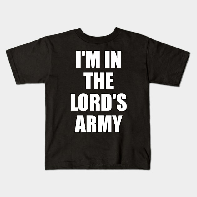 I'm In The Lord's Army - Christian Quotes Kids T-Shirt by ChristianShirtsStudios